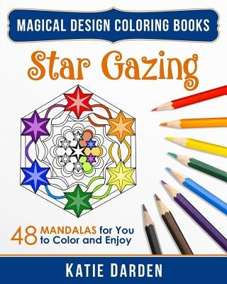 Star Gazing: 48 Mandalas for You to Color & Enjoy by Darden, Katie