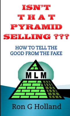Isn't That Pyramid Selling? by Holland, Ron G.