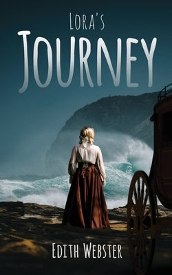 Lora's Journey by Webster, Edith
