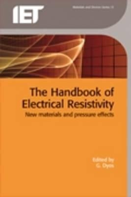 The Handbook of Electrical Resistivity: New Materials and Pressure Effects by Dyos, Gordon