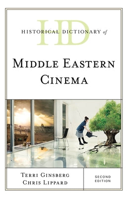 Historical Dictionary of Middle Eastern Cinema, Second Edition by Ginsberg, Terri
