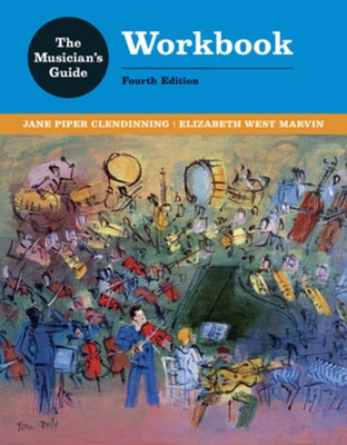 The Musician's Guide to Theory and Analysis Workbook by Clendinning, Jane Piper