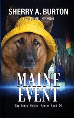 Maine Event: Join Jerry McNeal And His Ghostly K-9 Partner As They Put Their "Gifts" To Good Use. by Burton, Sherry a.