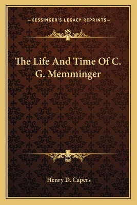 The Life And Time Of C. G. Memminger by Capers, Henry D.