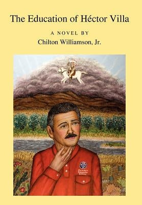 The Education of H Ctor Villa by Williamson, Chilton, Jr.
