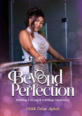 Beyond Perfection by Agbeli, Edith Edem