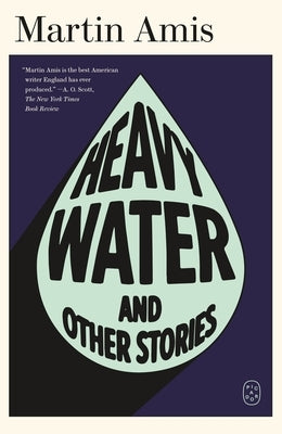 Heavy Water: And Other Stories by Amis, Martin