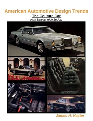 American Automotive Design Trends / The Couture Car: High Style for High Society by Kaster, James