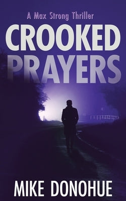 Crooked Prayers by Donohue, Mike