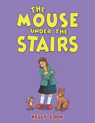 The Mouse Under the Stairs by Cook, Kelly
