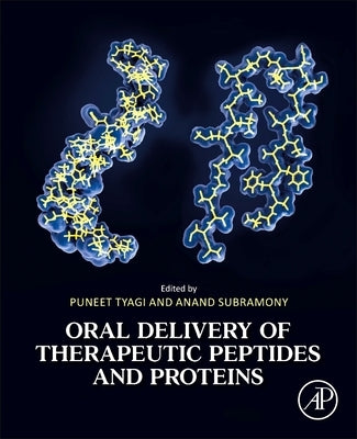 Oral Delivery of Therapeutic Peptides and Proteins by Tyagi, Puneet