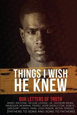 Things I Wish He Knew - Our Letters of Truth: Fathers to Sons & Sons to Fathers by Mann, Keenon