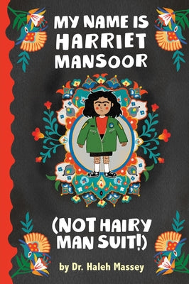 My Name Is Harriet Mansoor (Not Hairy Man Suit!) by Massey, Haleh