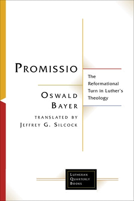 Promissio: The Reformational Turn in Luther's Theology by Bayer, Oswald