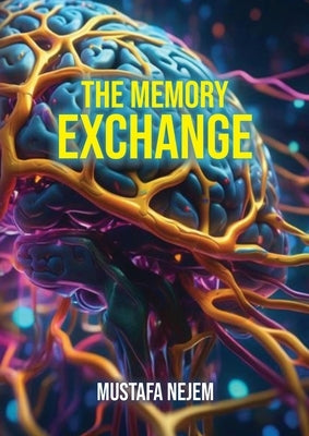 The Memory Exchange by Nejem, Mustafa