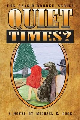 Quiet Times? (the Sean O'Rourke Series Book 5) by Cook, Michael E.