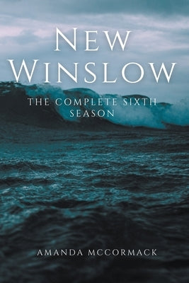 New Winslow: The Complete Sixth Season by McCormack, Amanda