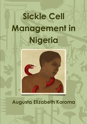 Sickle Cell Management in Nigeria by Koroma, Augusta Elizabeth