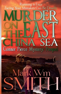 Murder on the East China Sea by Smith, Mark Wm