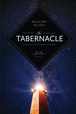 What the Bible Says About the Tabernacle by Worldwide, Leadership Ministries