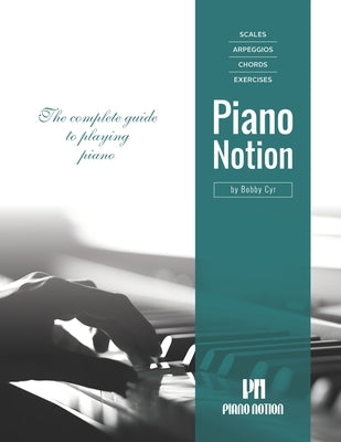 Scales Arpeggios Chords Exercises by Piano Notion: The complete guide to playing piano by Cyr, Bobby