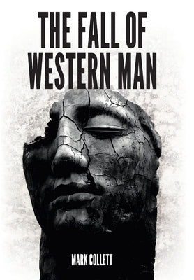The Fall of Western Man by Collett, Mark