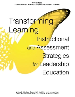 Transforming Learning: Instructional and Assessment Strategies for Leadership Education by Guthrie, Kathy L.