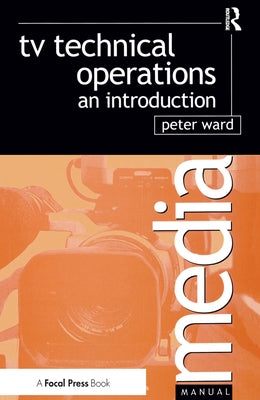 TV Technical Operations: An introduction by Ward, Peter