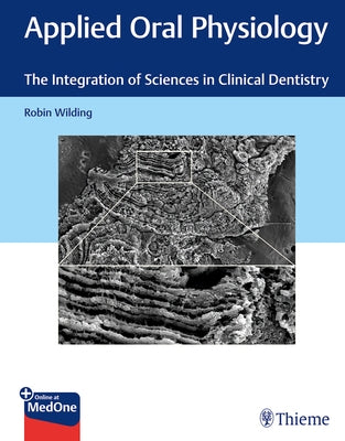 Applied Oral Physiology: The Integration of Sciences in Clinical Dentistry by Wilding, Robin