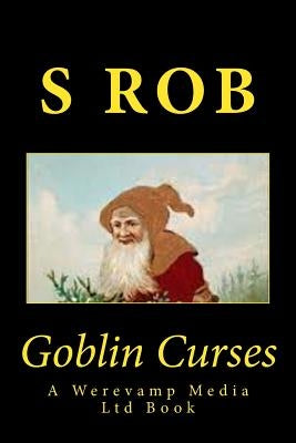 Goblin Curses by Rob, S.