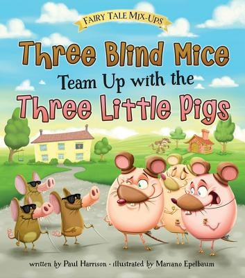Three Blind Mice Team Up with the Three Little Pigs by Epelbaum, Mariano