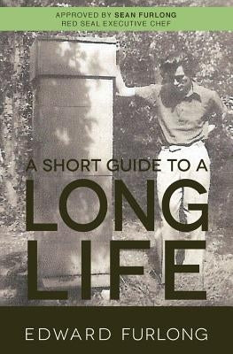 A Short Guide To A Long Life by Furlong, Edward