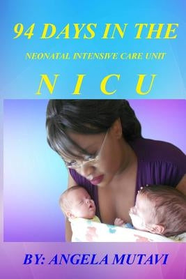 94 Days in The NICU by Mutavi, Angela