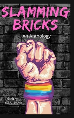 Slamming Bricks: An Anthology by (Ed )., Avery Brooks