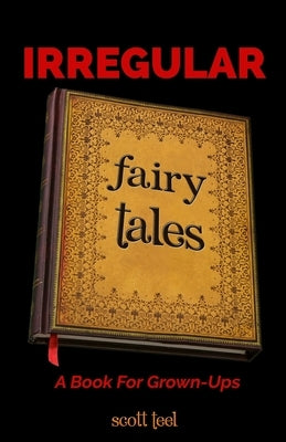 Irregular Fairy Tales by Teel, Scott
