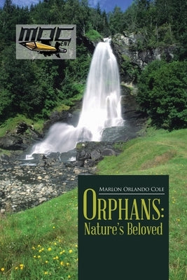 Orphans: Nature's Beloved by Cole, Marlon Orlando