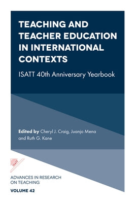 Teaching and Teacher Education in International Contexts: Isatt 40th Anniversary Yearbook by Craig, Cheryl J.