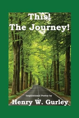 This! The Journey! by Gurley, Henry W.