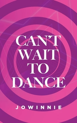 Can't Wait to Dance by Moore, Jowinnie