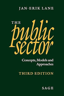 The Public Sector: Concepts, Models and Approaches by Lane, Jan-Erik