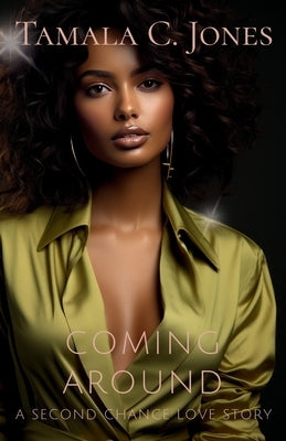 Coming Around: A Second Chance Love Story by Jones, Tamala C.