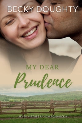 My Dear Prudence: A Seven Virtues Ranch Romance Book 6 by Doughty, Becky