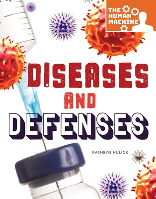 Diseases and Defenses by Hulick, Kathryn