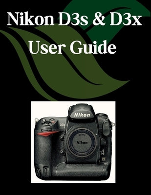 Nikon D3s & D3x User Guide: A Step-by-Step Manual for Beginners and Seniors Covering Essential Camera Features, Creative Techniques, Tips, Tricks and by Fortnite, Zoey