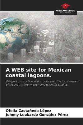 A WEB site for Mexican coastal lagoons. by Castañeda López, Ofelia