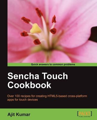 Sencha Touch Cookbook by Kumar, Ajit