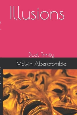 Illusions: Dual Trinity by Abercrombie, Melvin