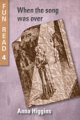 When the Song Was Over: - for young teenagers with reading difficulties by Higgins, Anna