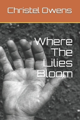Where The Lilies Bloom by Owens, Christel