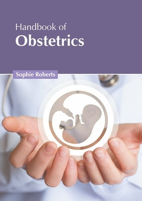 Handbook of Obstetrics by Roberts, Sophie